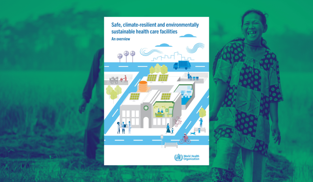 Ringkasan terbaru WHO mengenai pembangunan fasilitas layanan kesehatan yang aman, tahan terhadap perubahan iklim, dan ramah lingkungan